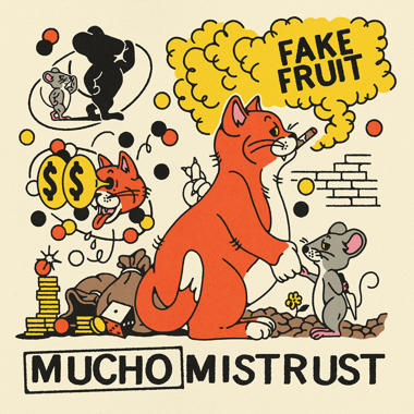 Fake Fruit -  Mucho Mistrust